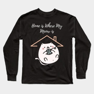 Home is Where My Meow is Long Sleeve T-Shirt